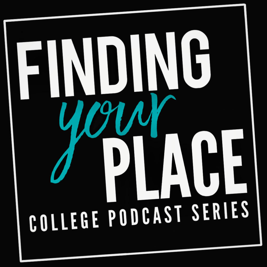 finding your place college podcast series