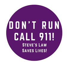 don't run call 911! steve's law saves lives!